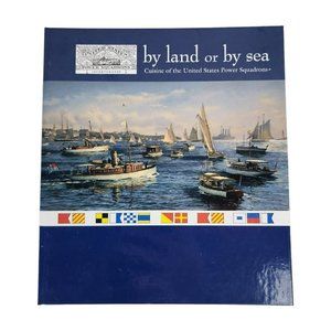 By Land or By Sea Cuisine of the United States Power Squadrons Cookbook Recipes